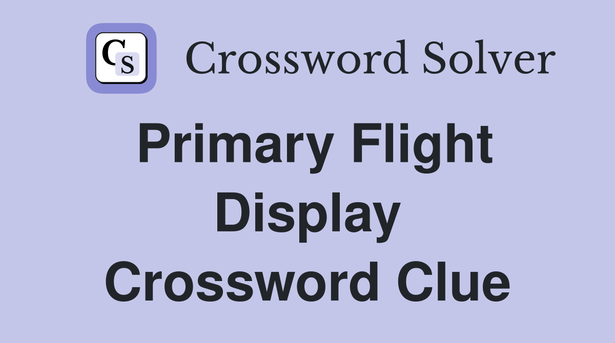 Primary Flight Display Crossword Clue Answers Crossword Solver